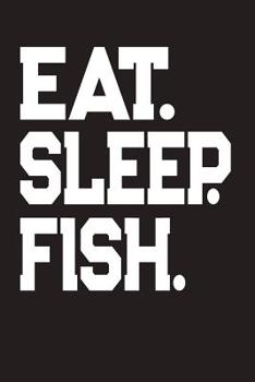 Paperback Eat Sleep Fish: Fishing Log Book