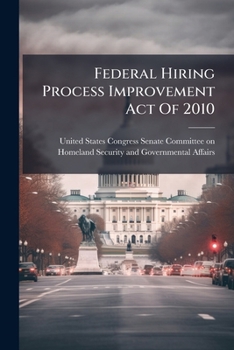 Paperback Federal Hiring Process Improvement Act Of 2010 Book