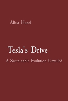 Paperback Tesla's Drive: A Sustainable Evolution Unveiled Book