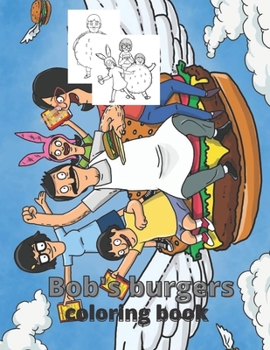 Paperback bob's burgers coloring book: coloring book for all bob's burgers lovers - hight quality of pictures to color - gift for all ages Book