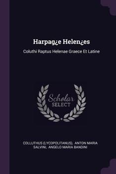 Paperback Harpag¿e Helen¿es: Coluthi Raptus Helenae Graece Et Latine Book