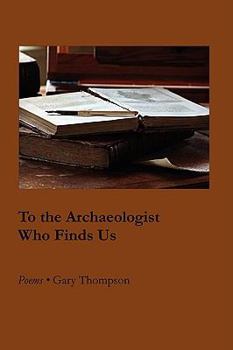 Paperback To the Archaeologist Who Finds Us Book