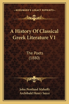 Paperback A History Of Classical Greek Literature V1: The Poets (1880) Book