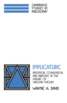 Paperback Implicature: Intention, Convention, and Principle in the Failure of Gricean Theory Book