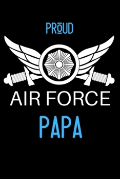 Paperback Proud Air Force Papa: A father's Memory Journal. Want You to Know About Me and My Life Book