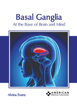 Hardcover Basal Ganglia: At the Base of Brain and Mind Book
