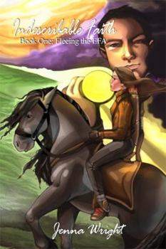 Paperback Indescribable Faith: Book One: Fleeing the EFA Book