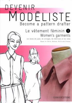 Le vêtement féminin: Les bases de jupes, de corsages, de chemisiers et de robes