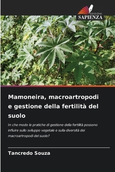 Mamoneira, macroartropodi e gestione della fertilità del suolo (Italian Edition)