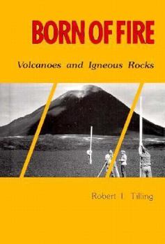 Library Binding Born of Fire: Volcanoes and Igneous Rocks Book