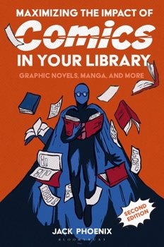 Paperback Maximizing the Impact of Comics in Your Library: Graphic Novels, Manga, and More Book