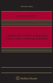Paperback Connecting Ethics & Practice: A Lawyer's Guide to Professional Responsibility Book