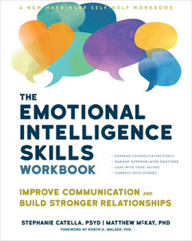 Paperback The Emotional Intelligence Skills Workbook: Improve Communication and Build Stronger Relationships Book