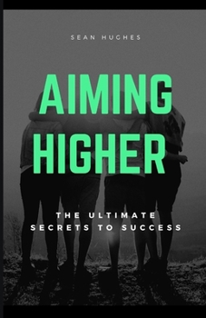 Paperback Aiming Higher Handbook: The Ultimate Secrets To Success Book