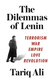 Paperback The Dilemmas of Lenin: Terrorism, War, Empire, Love, Revolution Book