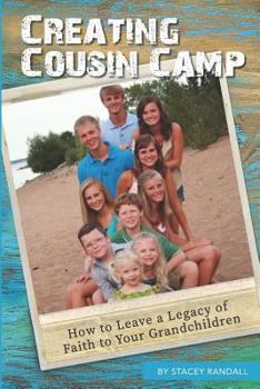 Paperback Creating Cousin Camp: How to Leave a Legacy of Faith to Your Grandchildren Book