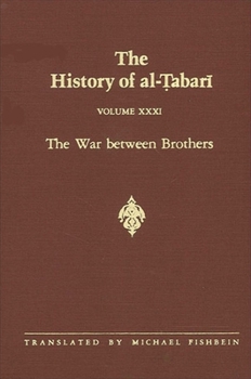Paperback The History of al-&#7788;abar&#299; Vol. 31: The War between Brothers: The Caliphate of Mu&#7717;ammad al-Am&#299;n A.D. 809-813/A.H. 193-198 Book