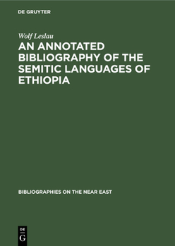 Hardcover An Annotated Bibliography of the Semitic Languages of Ethiopia Book