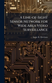 Hardcover A Line-of-Sight Sensor Network for Wide Area Video Surveillance Book