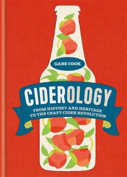 Hardcover Ciderology: From History and Heritage to the Craft Cider Revolution Book