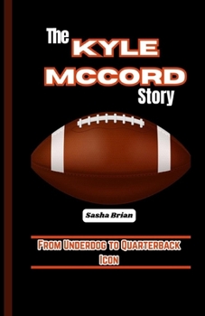 Paperback The Kyle McCord Story: From Underdog to Quarterback Icon Book