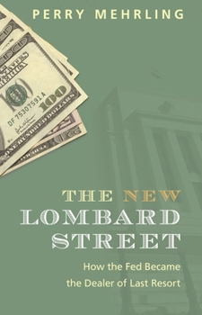 Paperback The New Lombard Street: How the Fed Became the Dealer of Last Resort Book