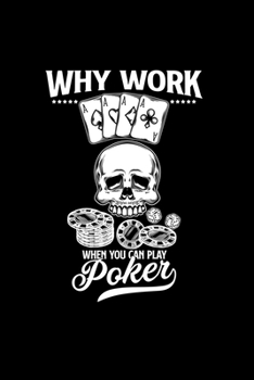 Why work when you can play poker: 6x9 Poker | dotgrid | dot grid paper | notebook | notes