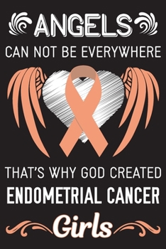 God Created Endometrial Cancer Girls: Endometrial Cancer Journal Notebook (6x9), Endometrial Cancer Books, Endometrial Cancer Gifts, Endometrial Cancer Awareness Product