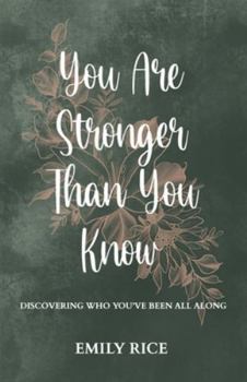 Paperback You Are Stronger Than You Know: Discovering Who You've Been All Along Book