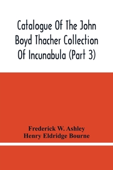 Paperback Catalogue Of The John Boyd Thacher Collection Of Incunabula (Part 3) Book