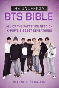 Paperback The Unofficial Bts Bible: All of the Facts You Need on K-Pop's Biggest Sensations! Book