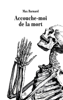 Paperback Accouche-moi de la mort [French] Book
