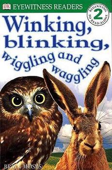 DK Readers: Winking, Blinking, Wiggling & Waggling (Level 2: Beginning to Read Alone) - Book  of the DK Readers Level 2