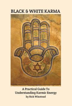 Paperback Black & White Karma: A Practical Guide To Understanding Karmic Energy Book