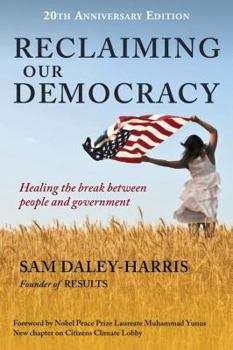 Paperback Reclaiming Our Democracy: Healing the Break Between People and Government, 20th Anniversary Edition Book