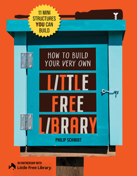 Paperback How to Build Your Very Own Little Free Library: 11 Mini Structures You Can Build Book