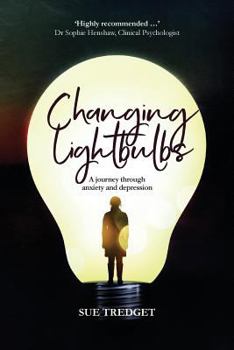 Paperback Changing Lightbulbs: A journey through anxiety and depression Book