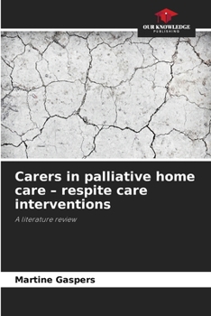 Paperback Carers in palliative home care - respite care interventions Book