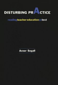 Paperback Disturbing Practice: Reading Teacher Education as Text Book