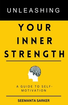 Paperback Unleashing Your Inner Strength: A Guide To Motivation Book