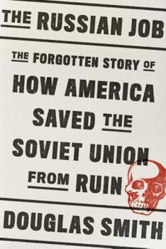 Hardcover The Russian Job: The Forgotten Story of How America Saved the Soviet Union from Ruin Book
