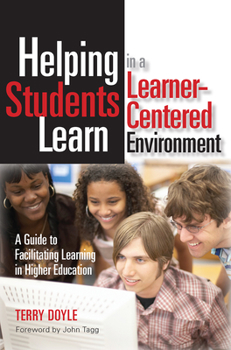 Paperback Helping Students Learn in a Learner-Centered Environment: A Guide to Facilitating Learning in Higher Education Book