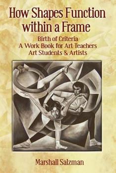 Paperback How Shapes Function Within a Frame: Work Book for Art Teachers, Art Students & Artists Book
