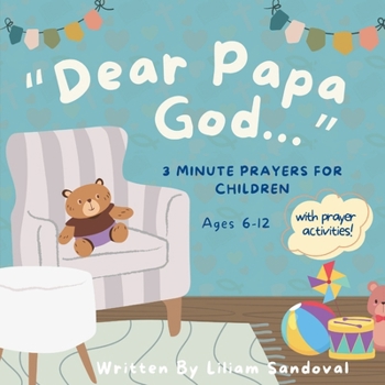 "Dear Papa God...": 3 Minute Prayers for Children (3 Minute Prayer Collection for Children)