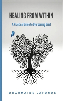 Paperback Healing from Within: A practical guide to overcoming grief Book