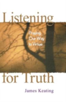 Paperback Listening for Truth: Praying Our Way to Virtue Book