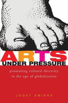 Paperback Arts Under Pressure: Promoting Cultural Diversity in the Age of Globalization Book