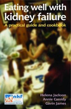 Paperback Eating Well with Kidney Failure: A practical guide and cookbook Book