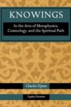 Paperback Knowings: In the Arts of Metaphysics, Cosmology, and the Spiritual Path Book