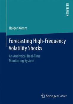 Paperback Forecasting High-Frequency Volatility Shocks: An Analytical Real-Time Monitoring System Book